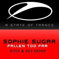 Sophie Sugar - Fallen Too Far (Kiyoi & Eky Remix)