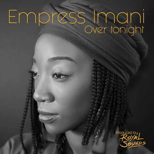 Stream Empress Imani - Over Tonight MP3 by REGGAE2THEWORLD | Listen online  for free on SoundCloud