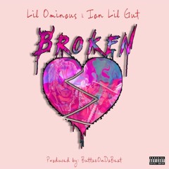 "Broken" ft LiL Ominous and Ion LiL Gut..... prod. by #buttazondabeat