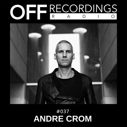 OFF Recordings Radio #37 with Andre Crom