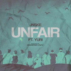 Unfair - Jnske (feat. Yuri) [prod by. Dvneveryday & Flip-D]