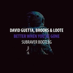 David Guetta, Brooks & Loote - Better When You're Gone (Subraver Bootleg) (Pinecone Hardcore Edit)