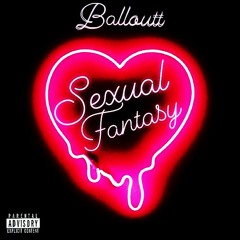Sexual Fantasy (Prod. By @JP Soundz) - BALLOUTT