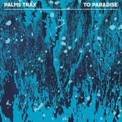 DKMNTL065 // Palms Trax - To Paradise