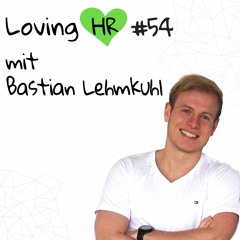 LHR #54: Data Driven Recruiting oder was HR vom Marketing lernen kann mit Bastian Lehmkuhl (DB)