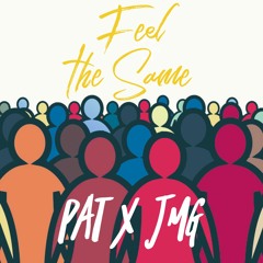 F E E L THE S A M E - P A T X J M G