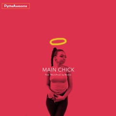 Main Chick(Ft. M.L.U)