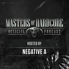 Official Masters of Hardcore Podcast  193 By Negative A