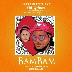 Fid Q Feat Isha Mashauzi X Rich Mavoko X Big Jahman - BAMBAM | Caddawizydotcom
