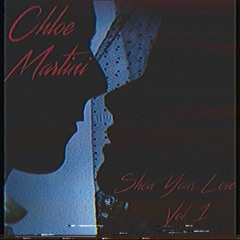 Chloe Martini presents 'Show Your Love Vol.1' - Valentine's Mix