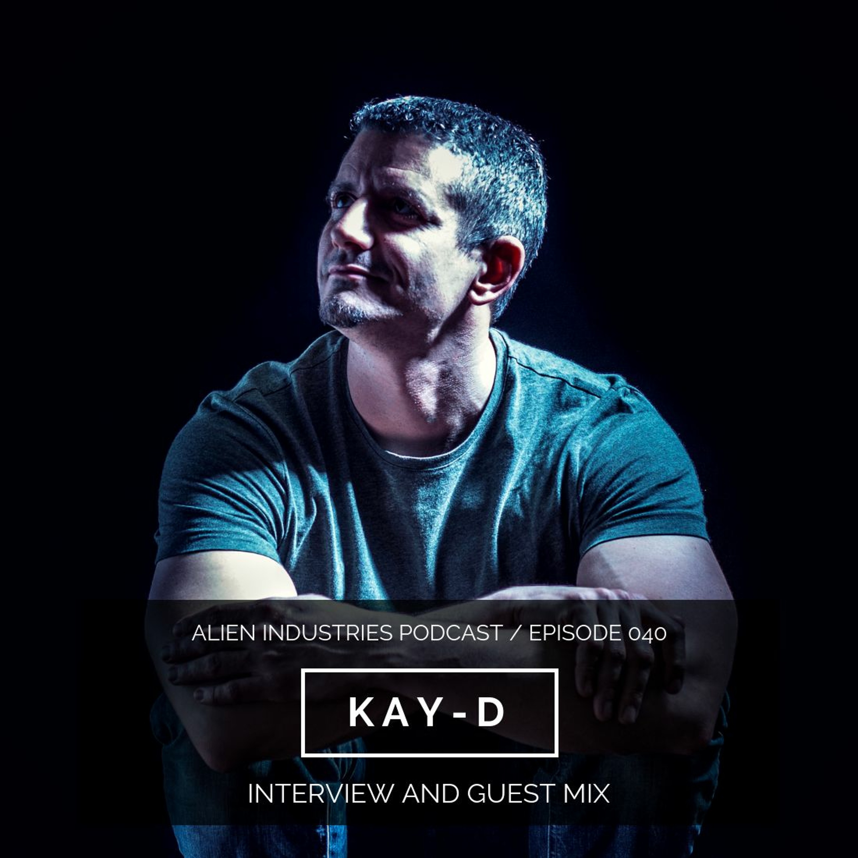 Alien Industries Podcast 040 - 2019.02.14 Guest - Kay D