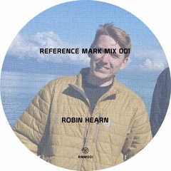 Reference Mark Mix 001 ※ Robin Hearn