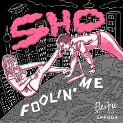 EPP004 SHO (UK) - Foolin' Me