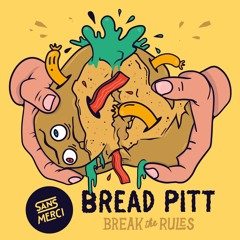 Bread Pitt - Break The Rules