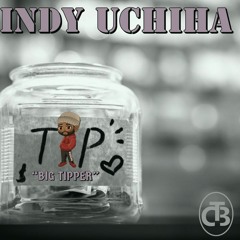 INDY UCHIHA - Big Tipper Prod. Blown Away Records