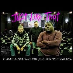 P-KAP & STABWOUND feat. JEROME KALUTA - 'Just Like That'