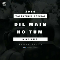 DIL MEIN HO TUM - VALENTINE'S DAY ( MASHUP ) RAHUL GUPTA REMIX