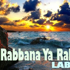 Rabbana Ya Rabbana By Labbayk