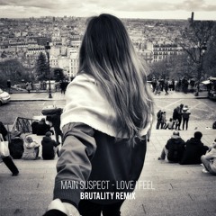 Main Suspect - Love I Feel (Brutality Remix)