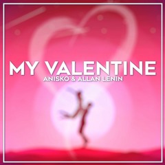 Anisko X Allan Lenin - My Valentine
