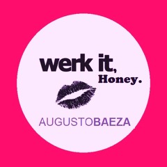 Werk It, Honey [Augusto Baeza On It Edit]     FREE DOWNLOAD
