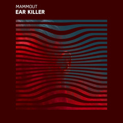 Mammout - Ear Killer