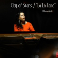 "City of Stars"  ("La la land") performed by Milana Zilnik