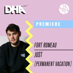 Premiere: Fort Romeau - Just [Permanent Vacation]