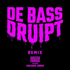 Brainpower - De Bass Druipt REMIX Ft. Cali4nia Jones