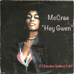 McCrae - Hey Gwen (El Bacalao Updisco Edit)