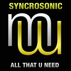 Syncrosonic All That U Need (radio Edit) also on Spotify Beatport Apple etc