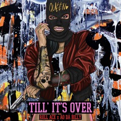 Till its Over Rell Ace x AO Da Billy