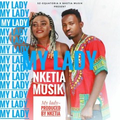 Nketia~My Lady [Prod. By Nketia]