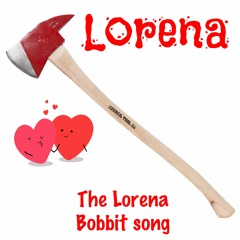 LORENA - the LORENA BOBBITT SONG