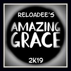 ReloaDee - Amazing Grace 2k19 ( Re - Oldschool Booty )