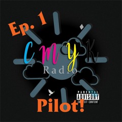 CMYKradio Ep.1: Pilot!