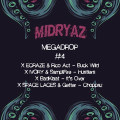 MEGADROP #4 Ecraze x Ivory x Samplifire x Badklaat x Space Laces x Getter (MIDRYAZ Mash Up)
