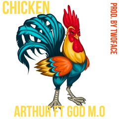 Arthur-Chicken ft. god M.O(prod. by twoface)