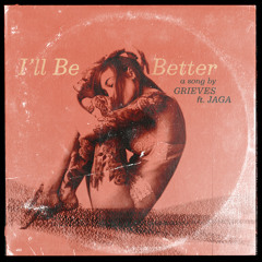 Grieves - I'll Be Better (feat. JAGA)