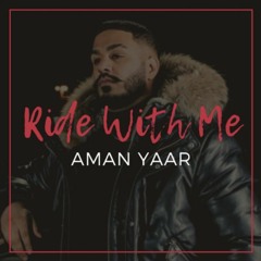 RIDE WITH ME | AMAN YAAR
