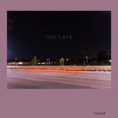 Too Late prod Just Sean