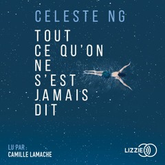 Tout ce qu'on ne s'est jamais dit de Celeste NG lu par Camille Lamache