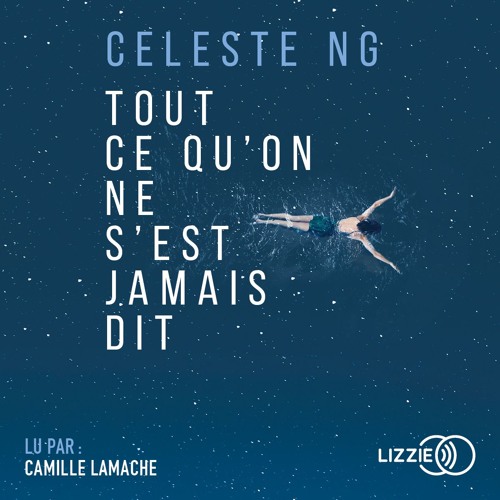 Tout ce qu'on ne s'est jamais dit de Celeste NG lu par Camille Lamache