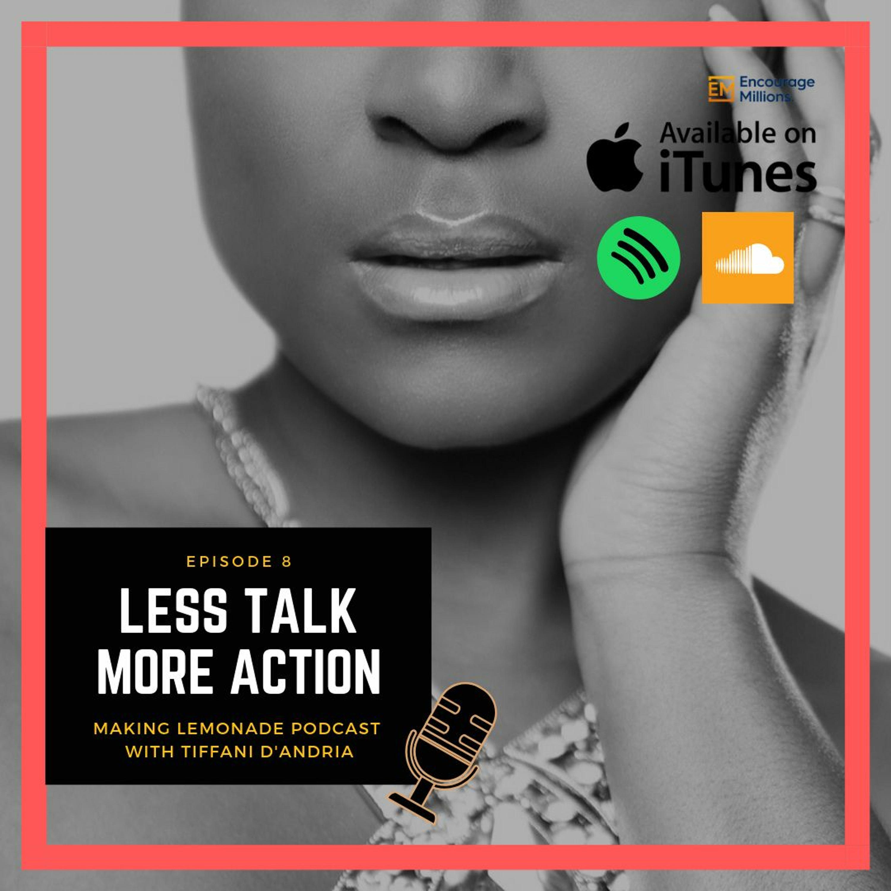 Ep 8: Less Talk More Action