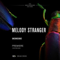 PREMIERE: Melody Stranger - Unconscious (Original Mix) [Dear Deer]