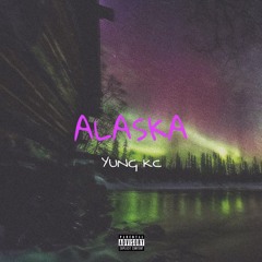 ALASKA. (Prod. Yung Kc)
