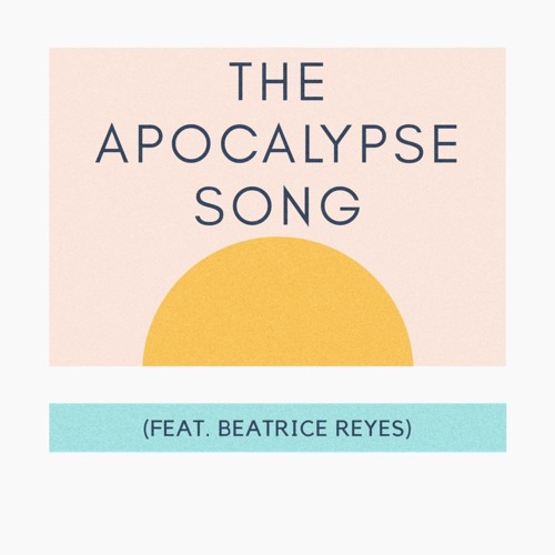 the apocalypse song (feat. beatrice reyes)