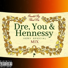 Dre, You and Hennessy Mix || @Island_Dre