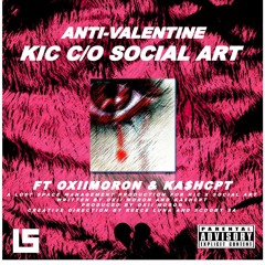 KIC C/O SOCIAL ART FT OXII MORON & KA$HCPT - ANTI-VALENTINE