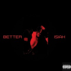 Isiah- Better